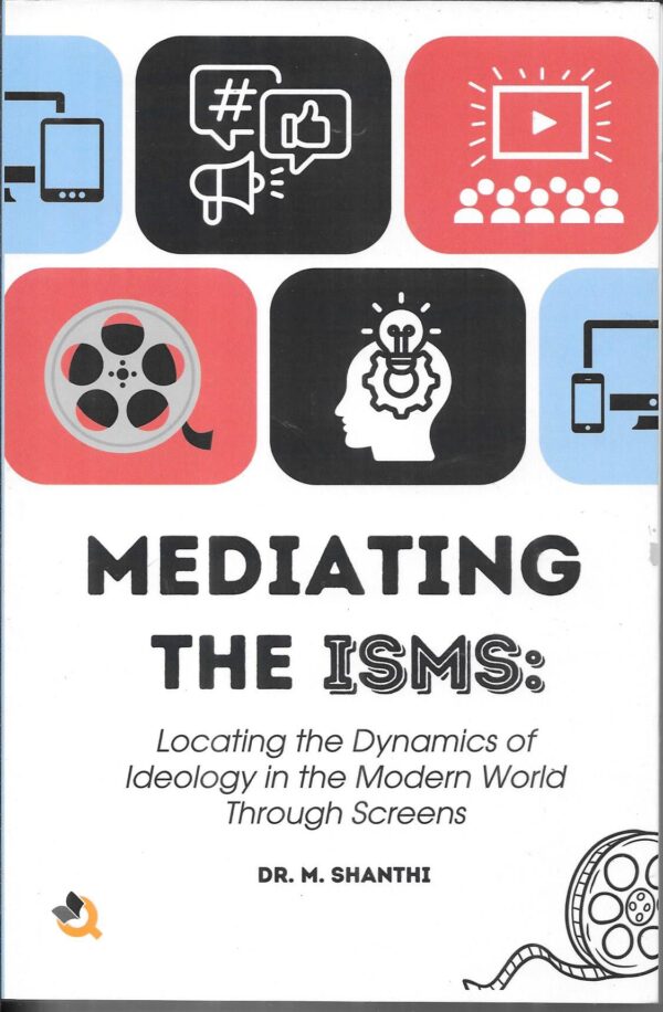 Mediating The ISMS: Locating the Dynamics of Ideology in the Modern World Through Screens