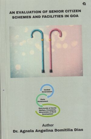 An Evaluation Of Senior Citizen Schemes And Facilities In Goa