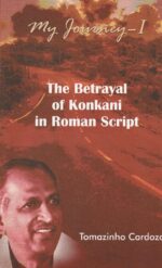 My Journey - I, The Betrayal of Konknni in Roman Script