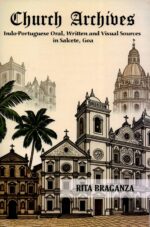 Church Archives: Indo- Portuguese Oral, Written and Visual sources in salcete goa